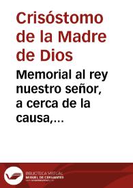 Memorial al rey nuestro señor, a cerca de la causa, lances, y peso de la sentencia pia, y su religiosa observancia