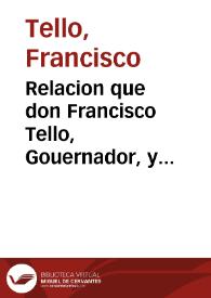 Relacion que don Francisco Tello, Gouernador, y Capitán General de las Philipinas embio de seys Frayles Españoles de la Orden de San Francisco, que crucificaron los del Iapon, este año proximo passado de 1597, con otras veynte personas Iapones que murieron juntamente con ellos animados por los sanctos Frayles y conuertidos a su Predicacion