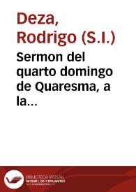 Sermon del quarto domingo de Quaresma, a la publicacion del Edicto general de la Santa Inquisicion, y funcion del Anathema que se hizo en la Parrochial de San Miguel, a siete de Março deste presente año de 1655...