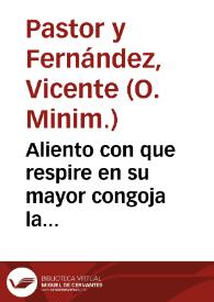 Aliento con que respire en su mayor congoja la española monarquia : tomo segundo...