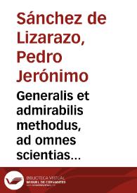 Generalis et admirabilis methodus, ad omnes scientias facilius, et scitius addiscendas : in qua ... Raimundii Lullji Ars breuis, explicatur & multis exemplis ... reducitur