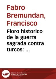 Floro historico de la guerra sagrada contra turcos : tercera parte, que contiene los sucesos del año MDCLXXXVI