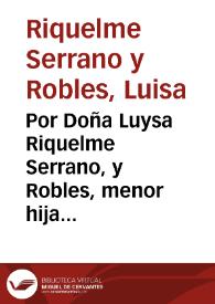 Por Doña Luysa Riquelme Serrano, y Robles, menor hija de Don Joachin Riquelme Togores, vezino, y Regidor perpetuo de la ciudad de Murcia, y de Doña Manuela de Robles Serrano ... con Don Gines Saurin ... como padre, y legitimo administrador de Don Joachin Saurin su hijo y de de Doña Francisca de Robles su muger, sobre la possession, y administracion de los Mayorazgos, que fundaron D. Martin Serrano y Doña Juana Muñoz, y D. Francisco Serrano, y Doña Ursula Carvajal su muger