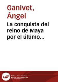 La conquista del reino de Maya por el último conquistador español Pío Cid