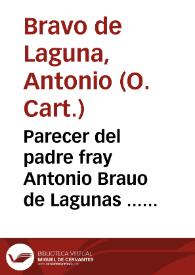 Parecer del padre fray Antonio Brauo de Lagunas ... para todos los ordinarios y visitadores de Conventos de monjas...