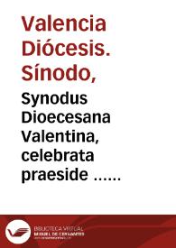 Synodus Dioecesana Valentina, celebrata praeside ... D.D. Ioanne à Ribera Patriarcha Antiocheno, & Archiepiscopo Valentino, mense Maio, anno 1594