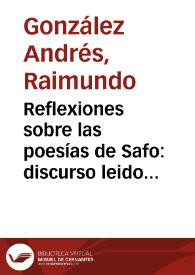 Reflexiones sobre las poesías de Safo : discurso leido en la Academia de Ciencias y Literatura del Liceo de Granada en la sesión de 25 de mayo de 1852