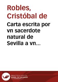 Carta escrita por vn sacerdote natural de Sevilla a vn amigo suyo a cerca del Patronato de la gloriosa Santa Teresa de Jesus.