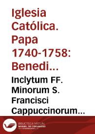 Inclytum FF. Minorum S. Francisci Cappuccinorum nuncupatorum Ordinem ... Nos ad audiendum Verbum Dei, quod in Apostolico Palatio Statis temporibus praedicari solet ... ut imposterum ... ex memorato Cappucinorum Ordine eximii in Apostolico Palatio Concionatores habeantur...