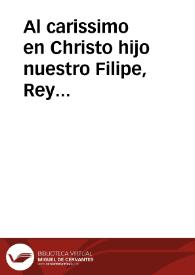 Al carissimo en Christo hijo nuestro Filipe, Rey Catolico de las Españas