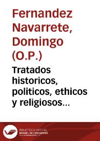 Tratados historicos, politicos, ethicos y religiosos de la monarchia de China : descripcion breve de aquel imperio y exemplos raros de emperadores y magistrados del : con narracion difusa de varios sucessos y cosas singulares de otros reynos... : añadense los decretos pontificios y  proposiciones calificadas en Roma para la mission Chinica ; y una Bula de ... Clemente X...