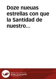 Doze nueuas estrellas con que la Santidad de nuestro Beatissimo Padre Alexandro Septimo esmalta la Corona de la Inmaculada Concepcion de Maria Santissima, en doze diferencias, y ventajas, que expressa en su Bulla, a fauor de la sentencia pia, a mas de las que le dàn los Sumos Pontifices sus antecessores