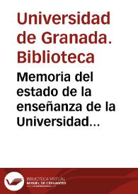 Memoria del estado de la enseñanza de la Universidad de Granada y establecimientos del distrito de Instrucción Pública en el curso de 1859 a 1860 y Anuario para el de 1860 á 1861...