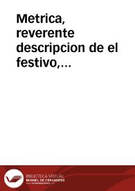 Metrica, reverente descripcion de el festivo, obediente acto, que en la mui noble, antigua, y siempre leal ciudad de Baeza se executo en la publicacion de edicto, y anathema contra la heretica pravedad, y apostasia, por mandado de el santo Tribunal siempre recto, y justo de la Inquisicion de la ciudad de Cordoba, en el dia 21 de marzo del año de 1734