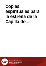 Coplas espirituales para la estrena de la Capilla de Iesus Nazareno en el Colegio de S. Pablo de la Compañia de Iesus de Granada en dia de Santo Tomè a 21 de diziembre de 1680.