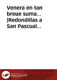 Venera en tan breue suma... [Redondillas a San Pascual Bailón]