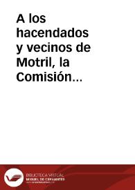 A los hacendados y vecinos de Motril, la Comisión nombrada para dirigir las obras del río Guadalfeo