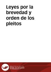 Leyes por la brevedad y orden de los pleitos