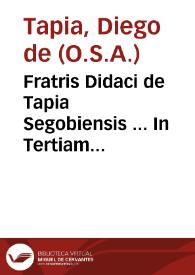 Fratris Didaci de Tapia Segobiensis ... In Tertiam partem Diui Thomae, libri duo : vnus de Incarnatione Christi Domini, alter de admirabili Eucharistiae Sacramento ; adiectus etiam est in fine  tractatus de ritu Missae...