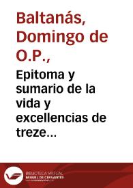 Epitoma y sumario de la vida y excellencias de treze patriarchas del Testamento Nueuo, y de nueue muy esclarecidas sanctas, con annotaciones de materias morales en cada vna dellas, y algunos apûtamientos de cosas de España