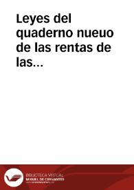 Leyes del quaderno nueuo de las rentas de las alcaualas y franquezas, fecho en la vega de Granada por el qual el rey y la reyna nuestros señores reuocan todas las otras leyes de los otros quadernos fechos de antes