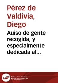 Auiso de gente recogida, y especialmente dedicada al servicio de Dios : en el qual se dan consejos, y remedios contra los peligros y tentaciones, q[ue] en el camino del cielo se suelen offrescer...