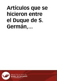 Artículos que se hicieron entre el Duque de S. Germán, Gobernador de las armas del Ejército de Extremadura y Manuel de Saldaña, Gobernador de la plaza de Olivenza, 1657.