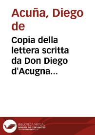 Copia della lettera scritta da Don Diego d'Acugna Governatore e Capitano generale della Città e Provincia di cartagena nell'Indie occidentali, al Catolico Rè di Spagna Don Filippo 3. circa il negocio della Concettione della Madonna, tradotta da spagnolo in italiano.