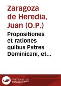 Propositiones et rationes quibus Patres Dominicani, et nomine illorum Magister fr. Petrus Ioannes Zaragoza de Heredia probare nituntur non esse expugnandum nomen sanctificationis a Missali et breviario sui Ordinis, in festo vel officio Conceptionis B. Virginis Mariae futiles esse et nullius momenti ostenditur.