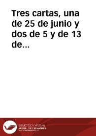 Tres cartas, una de 25 de junio y dos de 5 y de 13 de julio [1622] enviadas, una a 20 de agosto, día de S. Bernardo, respondiéndole al margen dellas.