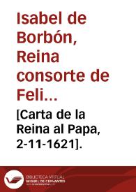 [Carta de la Reina al Papa, 2-11-1621].