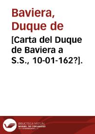 [Carta del Duque de Baviera a S.S., 10-01-162?].