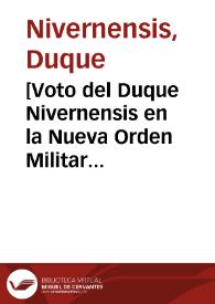 [Voto del Duque Nivernensis en la Nueva Orden Militar de la Milicia de la Inmaculada Concepción de la B.V. María N. Señora, 29-01-1624].