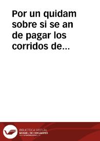 Por un quidam sobre si se an de pagar los corridos de un censo por dos vidas