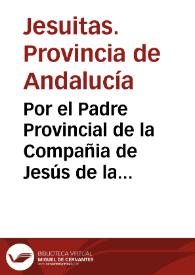 Por el Padre Provincial de la Compañia de Jesús de la Provincia de Andalucía en el pleito con el Duque de Cardona sobre diezmos del Colegio de la Compañía de Jesús de la ciudad de Lucena