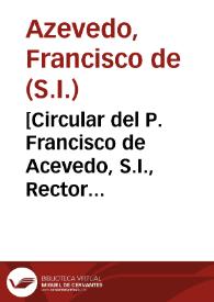 [Circular del P. Francisco de Acevedo, S.I., Rector del Colegio de San Pablo de la Compañía de Jesús de Granada a los Superiores Religiosos pidiéndole su parecer sobre la petición de derechos por la sepultura de D. Joan Bartholome Veneroso y Mendoza (que por patentes de los PP. Carlos Noyele y Thyrso González, hizo los votos de la Compañía a la hora de su muerte) y respuesta de ellos]