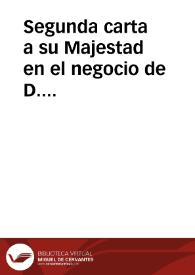 Segunda carta a su Majestad en el negocio de D. Francisco Peralta, y competencia de jurisdicción con el Presidente y Oidores de la Real Chancillería