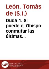 Duda 1. Si puede el Obispo conmutar las últimas voluntades después del Decreto del Tridentino