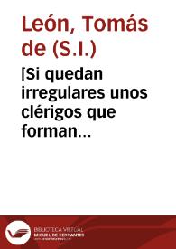 [Si quedan irregulares unos clérigos que forman compañía para armar un bajel]