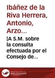 [A S.M. sobre la consulta efectuada por el Consejo de Aragón acerca del carabinazo recibido por su secretario D. José de Molina : carta