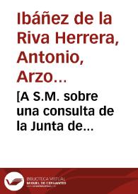 [A S.M. sobre una consulta de la Junta de Restablecimiento de Milicias y de la planta formada por el Marqués de la Granja acerca de las listas de hombres y armas : carta