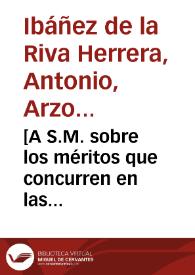 [A S.M. sobre los méritos que concurren en las personas propuestas por la Cámara para la presidencia de la Chancillería de Granada : carta