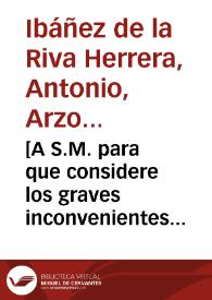 [A S.M. para que considere los graves inconvenientes que se seguirían a la regalía de S.M. si se declarase el punto de la fuerza pendiente en el Consejo a favor de D. Dionisio Ros : carta