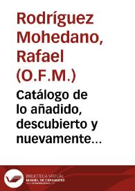 Catálogo de lo añadido, descubierto y nuevamente observado en el V tomo de la Historia Literaria de España que no se halla en la Biblioteca de Dn. Nicolás Antonio