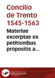 Materiae excerptae ex petitionibus propositis a consiliariis Caes. Mtis.; quarum ratio haberi posset aut a sua Beatitudine aut a Sta. Synodo cum aliquibus tamen moderationibus