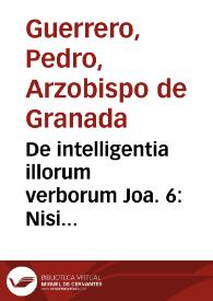 De intelligentia illorum verborum Joa. 6: Nisi manducaveritis carnem Filii hominis et biberitis... etc.