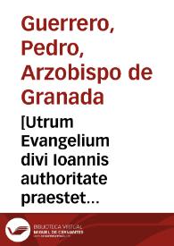 [Utrum Evangelium divi Ioannis authoritate praestet aliis tribus?]