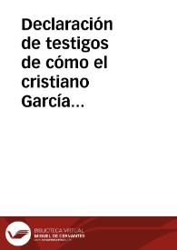 Declaración de testigos de cómo el cristiano García Hernández era dueño legítimo de una tierra de riego en Xamil de Armilla