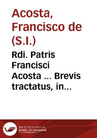 Rdi. Patris Francisci Acosta ... Brevis tractatus, in quo ostenditur sententiam tenentem Virginem Deiparam fuisse praeseruatam ab originali, posse definiri de fide...