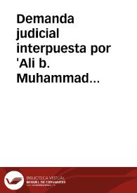 Demanda judicial interpuesta por 'Ali b. Muhammad al-Bariti contra su cuñada Fatima bt. Ahmad b. 'Attiya en reclamación de herencia detentada por ésta, y testimonios varios.